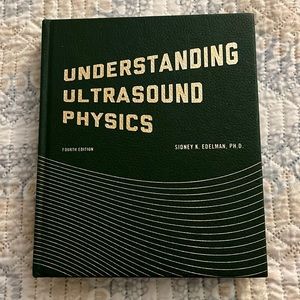 Understanding Ultrasound Physics - Edelman